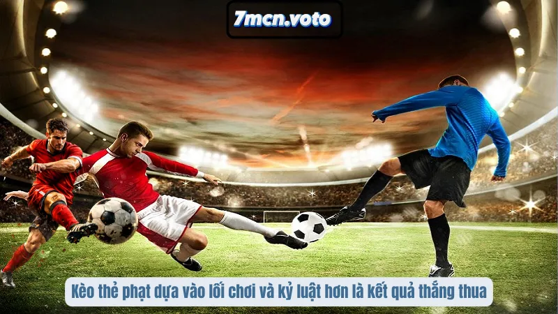 Kèo Thẻ Phạt – Làm Chủ Cuộc Chơi Không Phụ Thuộc Tỷ Số Tại 7MCN 1 Kèo thẻ phạt dựa vào lối chơi và kỷ luật hơn là kết quả thắng thua