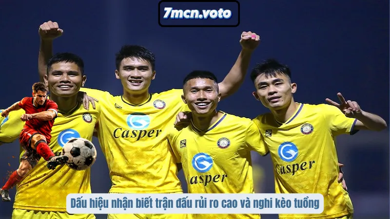 Kèo Tuồng Là Gì? Cách Nhận Biết Và Tránh Bẫy Dành Cho Người Chơi 3 Dấu hiệu nhận biết trận đấu rủi ro cao và nghi kèo tuồng
